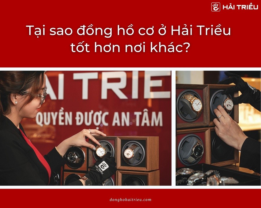 Tại sao đồng hồ cơ được trưng bày ở Hải Triều tốt hơn nơi khác?