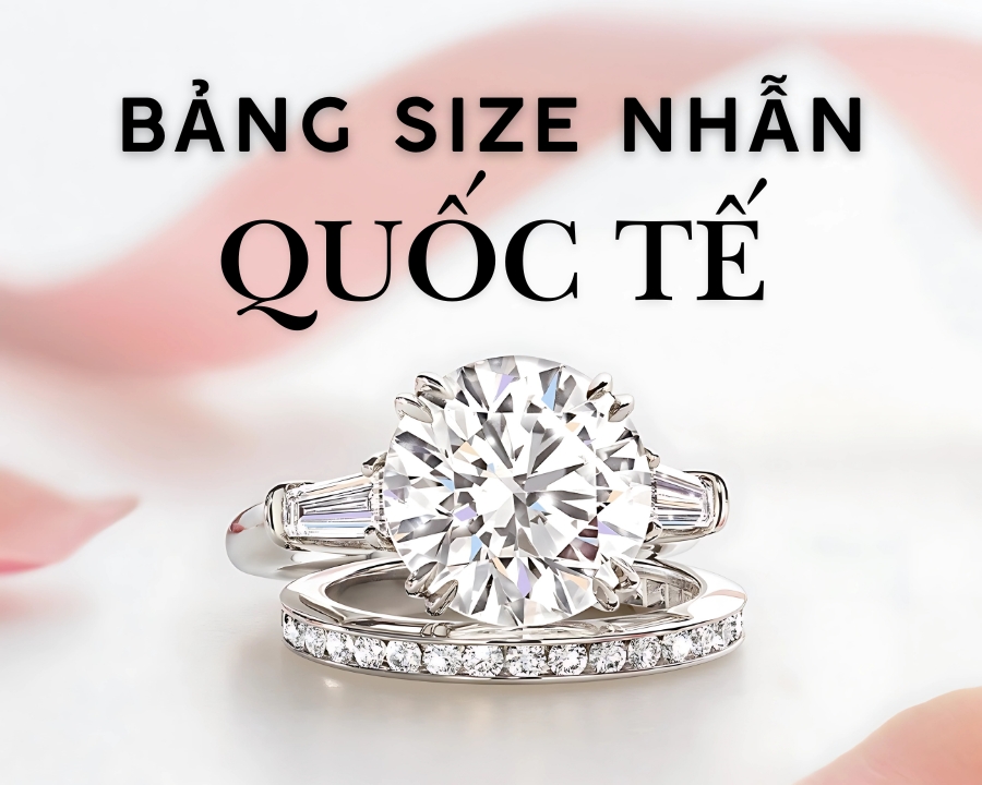 Bảng size nhẫn quốc tế cập nhật chính xác & mới nhất