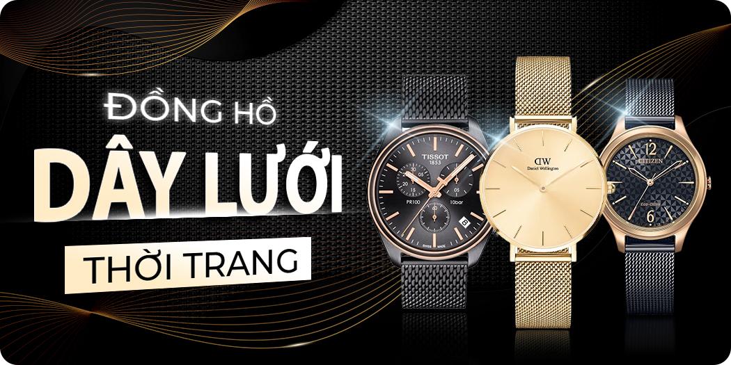 Đồng hồ dây lưới đẹp cao cấp, chính hãng