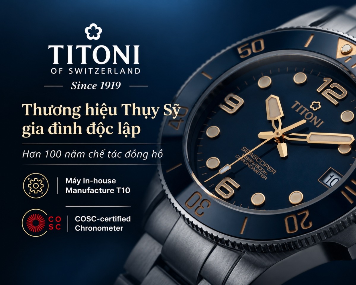 Titoni: Đồng hồ Thụy Sỹ có chất lượng xuất sắc trong tầm giá nhờ triết lý kinh doanh độc đáo