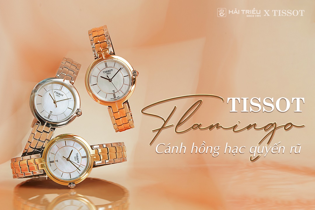 Tổng quan bộ sưu tập Tissot Flamingo