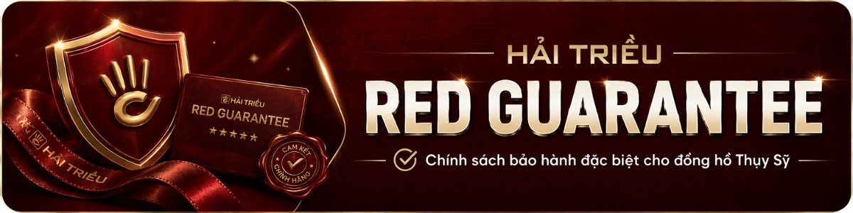 Chính sách bảo hành Hải Triều RED Guarantee đặc biệt dành riêng cho đồng hồ Thụy Sỹ