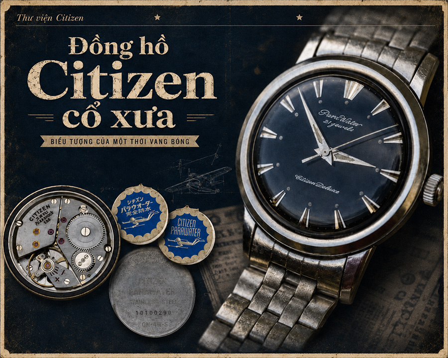 Đồng hồ Citizen cổ xưa: 10 mẫu đáng biết & lời khuyên khi mua